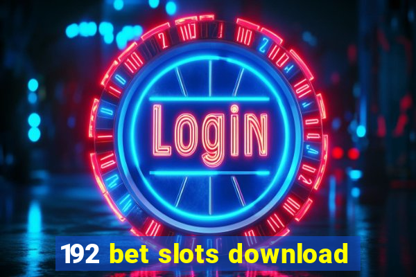 192 bet slots download